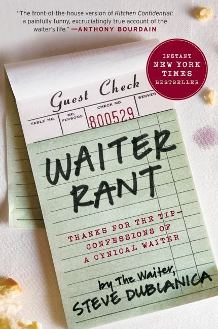Waiter Rant (Thanks for the Tip--Confessions of a Cynical Waiter) by Steve Dublanica, 9780061256691