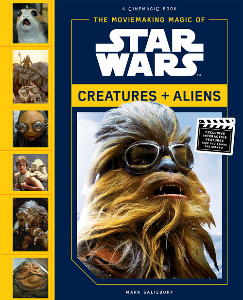 The Moviemaking Magic of Star Wars: Creatures & Aliens by Mark Salisbury, 9781419728198