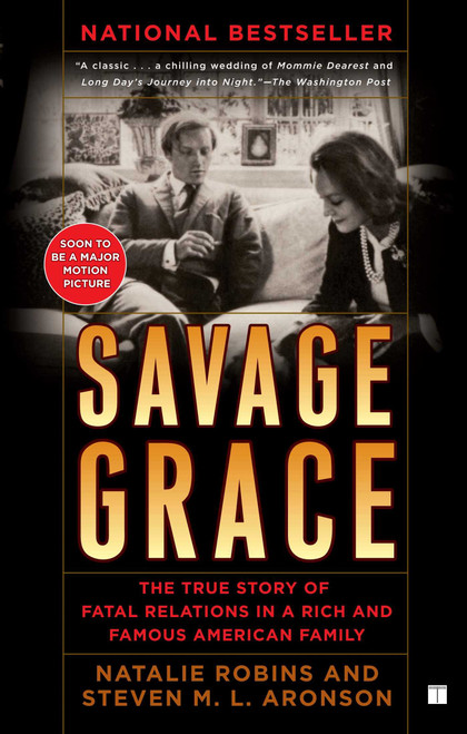 Savage Grace (The True Story of Fatal Relations in a Rich and Famous American Family) by Natalie Robins, Steven M.L Aronson, 9781416572961