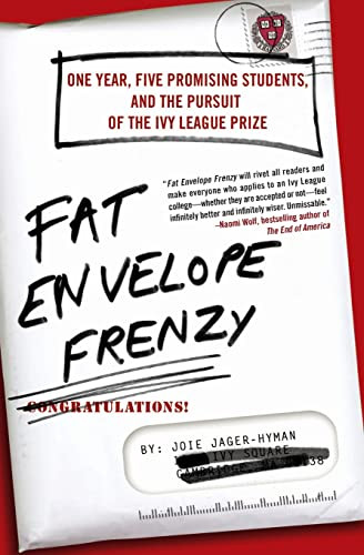 Fat Envelope Frenzy (One Year, Five Promising Students, and the Pursuit of the Ivy League Prize) by Joie Jager-Hyman, 9780061257162