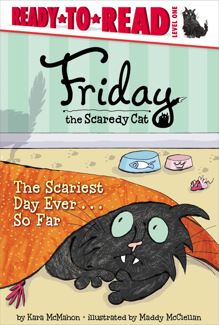 The Scariest Day Ever . . . So Far (Ready-to-Read Level 1) by Kara McMahon, Maddy McClellan, 9781442466944