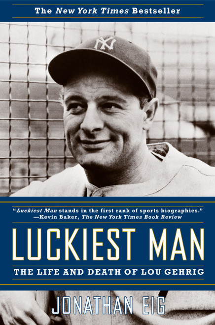 Luckiest Man (The Life and Death of Lou Gehrig) by Jonathan Eig, 9780743268936