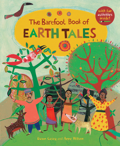The Barefoot Book of Earth Tales by Dawn Casey, Anne Wilson, 9781846869419