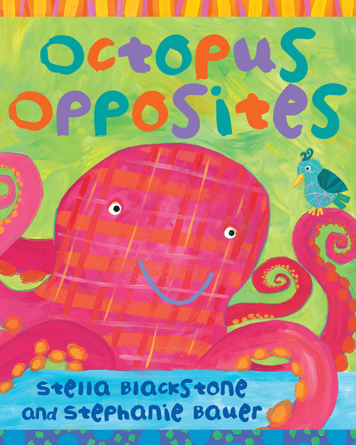 Octopus Opposites by Stella Blackstone, Stephanie Bauer, 9781846865916
