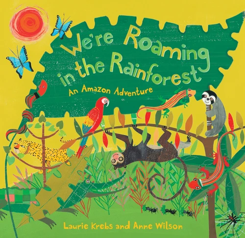 We're Roaming in the Rainforest by Laurie Krebs, Anne Wilson, 9781846865459