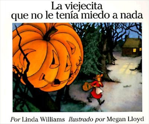 La Viejecita que no le tenia miedo a nada (The Little Old Lady Who Was Not Afraid of Anything (Spanish edition)) by Linda Williams, Megan Lloyd, 9780064434201