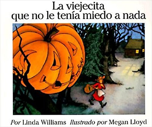 La Viejecita que no le tenia miedo a nada (The Little Old Lady Who Was Not Afraid of Anything (Spanish edition)) by Linda Williams, Megan Lloyd, 9780064434201