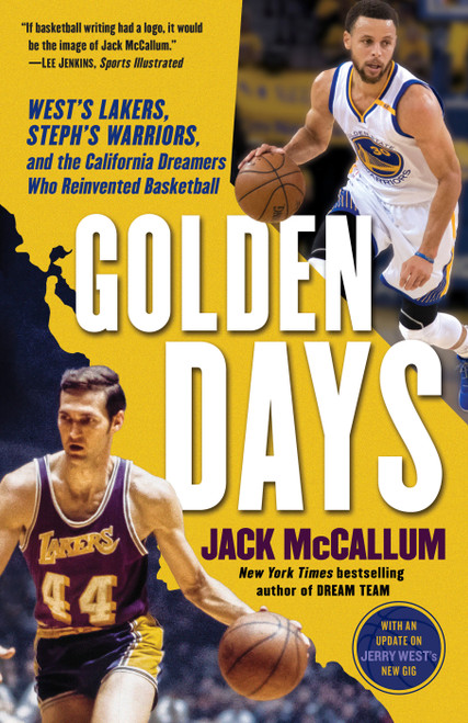 Golden Days (West's Lakers, Steph's Warriors, and the California Dreamers Who Reinvented Basketball) - 9780399179099 by Jack McCallum, 9780399179099