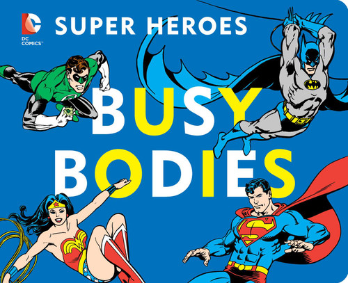 DC Super Heroes: Busy Bodies by David Bar Katz, 9781935703808