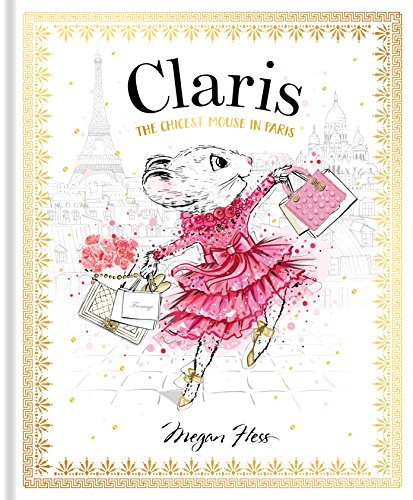 Claris: The Chicest Mouse in Paris (Claris #1) by Megan Hess, 9781760502591