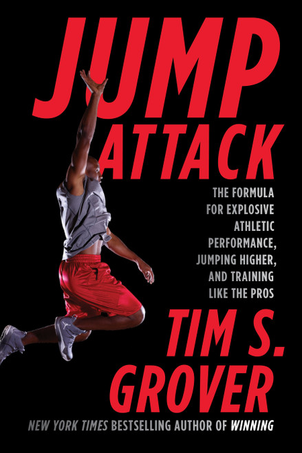 Jump Attack (The Formula for Explosive Athletic Performance, Jumping Higher, and Training Like the Pros) by Tim S. Grover, 9781476714400