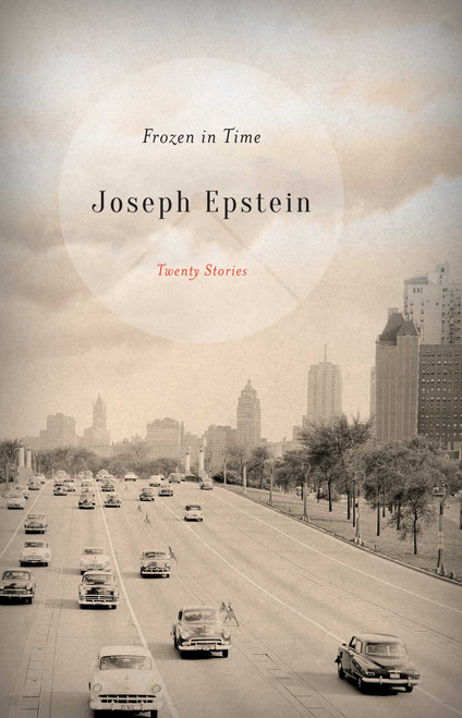 Frozen in Time (Twenty Stories) by Joseph Epstein, 9781493036288