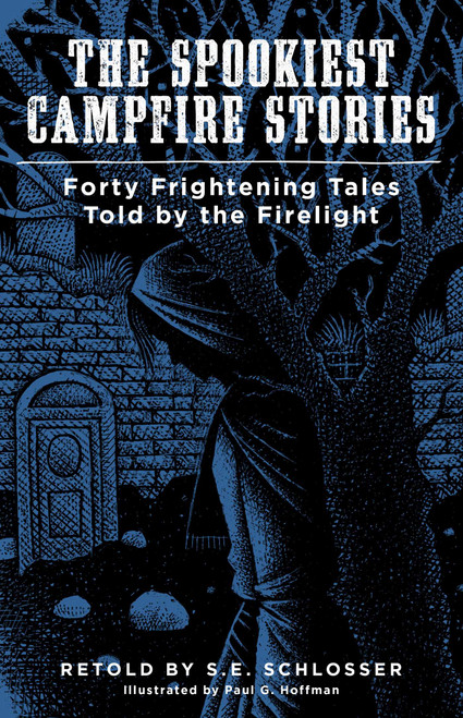 The Spookiest Campfire Stories by S. E. Schlosser, Paul G. Hoffman, 9781493032686