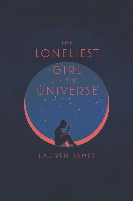The Loneliest Girl in the Universe by Lauren James, 9780062660251