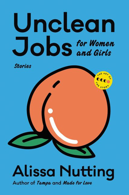 Unclean Jobs for Women and Girls (Stories) by Alissa Nutting, 9780062699855