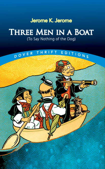 Three Men in a Boat ((To Say Nothing of the Dog)) by Jerome K. Jerome, 9780486826714