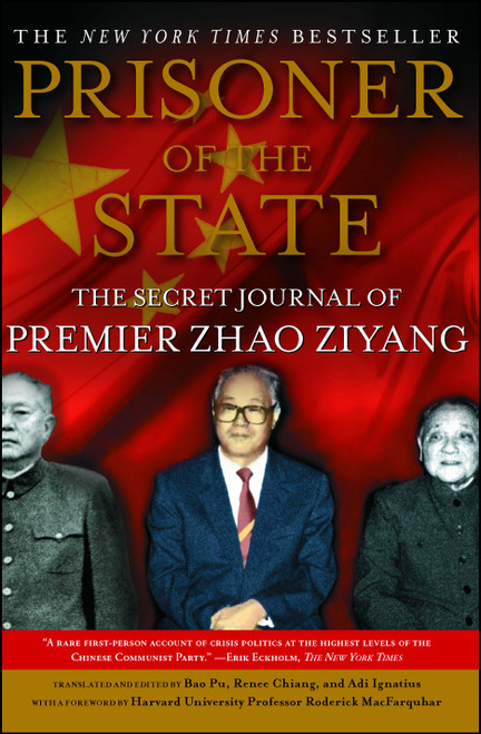 Prisoner of the State (The Secret Journal of Premier Zhao Ziyang) by Zhao Ziyang, Adi Ignatius, Adi Ignatius, Bao Pu, Bao Pu, Renee Chiang, Renee Chiang, Roderick MacFarquhar, 9781439149393