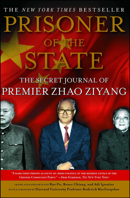 Prisoner of the State (The Secret Journal of Premier Zhao Ziyang) by Zhao Ziyang, Adi Ignatius, Adi Ignatius, Bao Pu, Bao Pu, Renee Chiang, Renee Chiang, Roderick MacFarquhar, 9781439149393