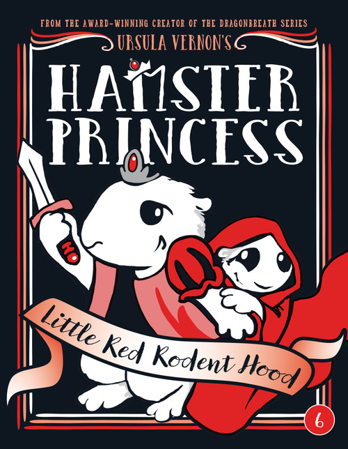 Hamster Princess: Little Red Rodent Hood by Ursula Vernon, 9780399186585
