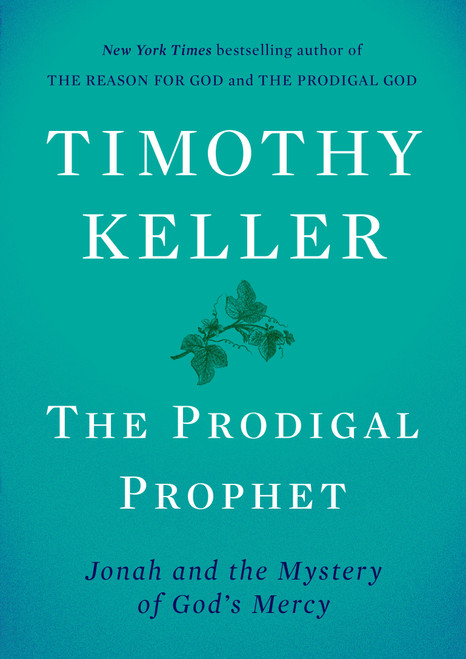 The Prodigal Prophet (Jonah and the Mystery of God's Mercy) by Timothy Keller, 9780735222069