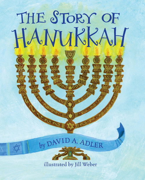 The Story of Hanukkah - 9780823440320 by David A. Adler, Jill Weber, 9780823440320