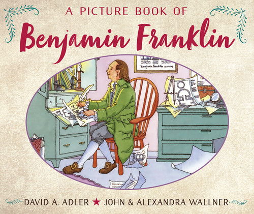 A Picture Book of Benjamin Franklin by David A. Adler, John Wallner, Alexandra Wallner, 9780823440573