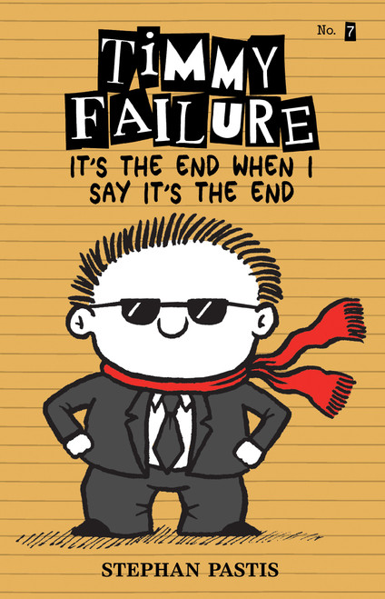 Timmy Failure: It's the End When I Say It's the End by Stephan Pastis, Stephan Pastis, 9781536202403