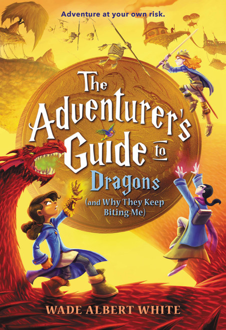 The Adventurer's Guide to Dragons (and Why They Keep Biting Me) - 9780316305327 by Wade Albert White, 9780316305327