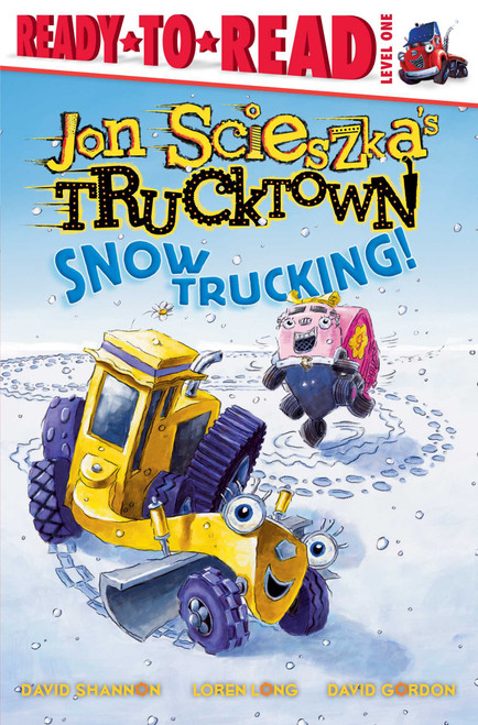 Snow Trucking! (Ready-to-Read Level 1) by Jon Scieszka, David Gordon, Loren Long, David Shannon, 9781416941408