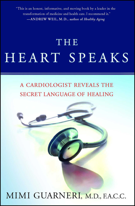 The Heart Speaks (A Cardiologist Reveals the Secret Language of Healing) by Mimi Guarneri, 9780743273121