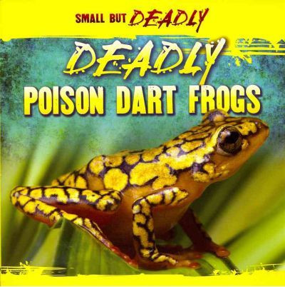 Deadly Poison Dart Frogs by Lincoln James, 9781433957444