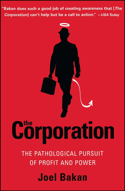 The Corporation (The Pathological Pursuit of Profit and Power) by Joel Bakan, 9780743247467