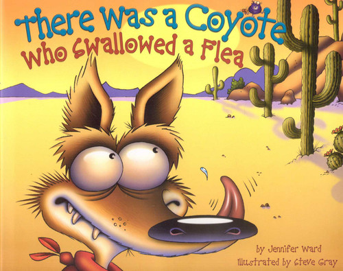 There Was a Coyote Who Swallowed a Flea by Jennifer Ward, Steve Gray, 9780873588980