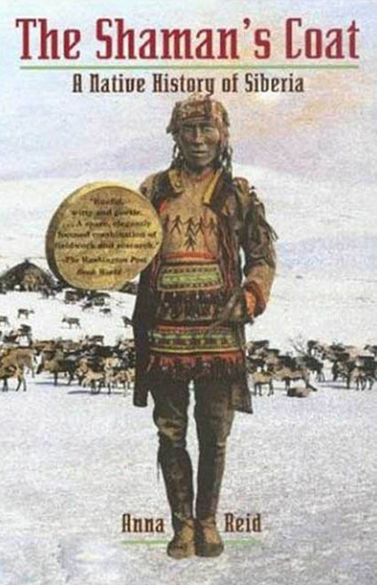 The Shaman's Coat (A Native History of Siberia) by Anna Reid, 9780802776761