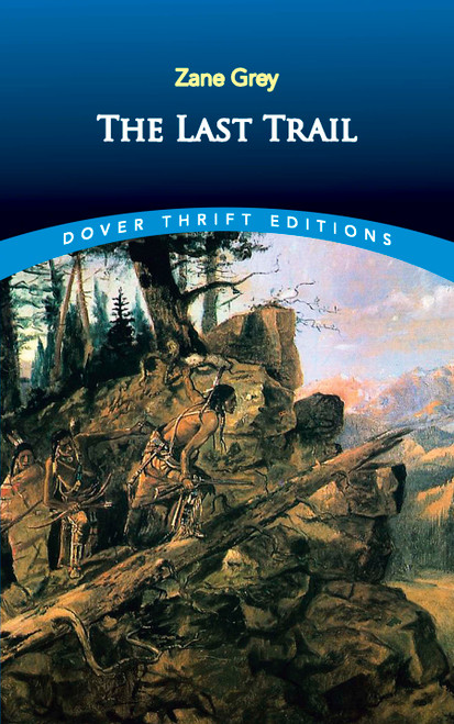The Last Trail - 9780486827698 by Zane Grey, 9780486827698