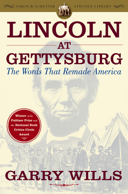 Lincoln at Gettysburg (The Words that Remade America) by Garry Wills, 9780743299633
