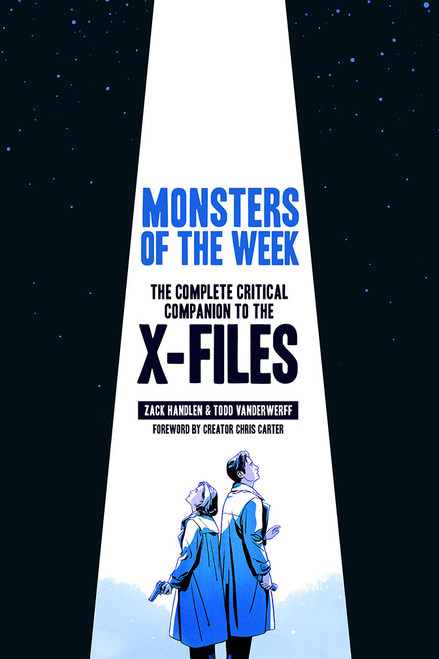 Monsters of the Week (The Complete Critical Companion to The X-Files) by Zack Handlen, Emily Todd VanDerWerff, Chris Carter, Patrick Leger, 9781419732478