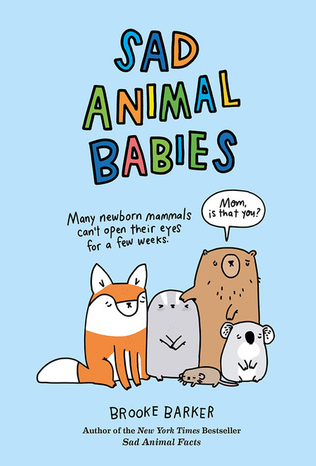 Sad Animal Babies (An Illustrated Natural Fact Book) by Brooke Barker, 9781419729874
