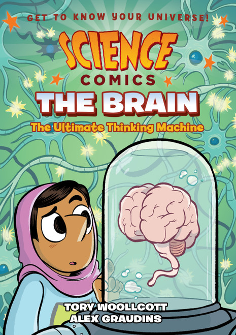 Science Comics: The Brain (The Ultimate Thinking Machine) - 9781626728011 by Tory Woollcott, Alex Graudins, 9781626728011