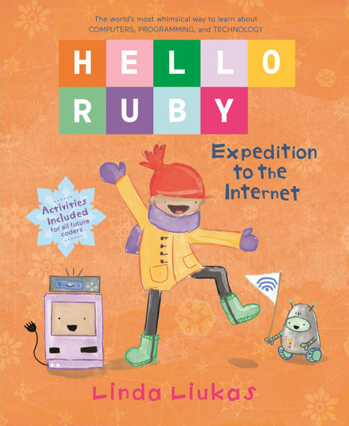 Hello Ruby: Expedition to the Internet by Linda Liukas, 9781250195999