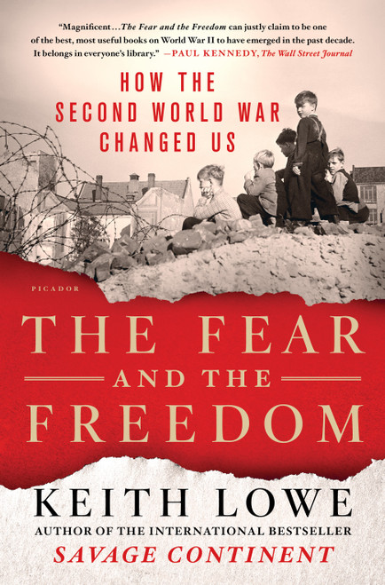 The Fear and the Freedom (How the Second World War Changed Us) - 9781250293763 by Keith Lowe, 9781250293763