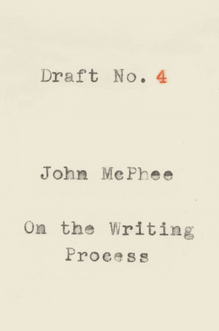 Draft No. 4 (On the Writing Process) - 9780374537975 by John McPhee, 9780374537975
