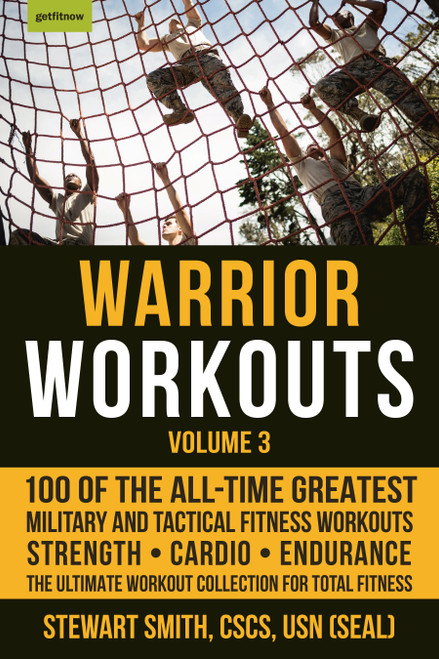 Warrior Workouts, Volume 3 (100 of the All-Time Greatest Military and Tactical Fitness Workouts) by Stewart Smith, USN (SEAL), 9781578267644