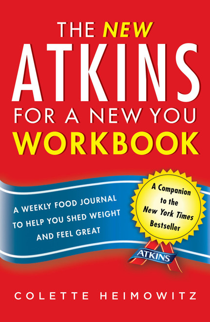 The New Atkins for a New You Workbook (A Weekly Food Journal to Help You Shed Weight and Feel Great) by Colette Heimowitz, 9781476715575