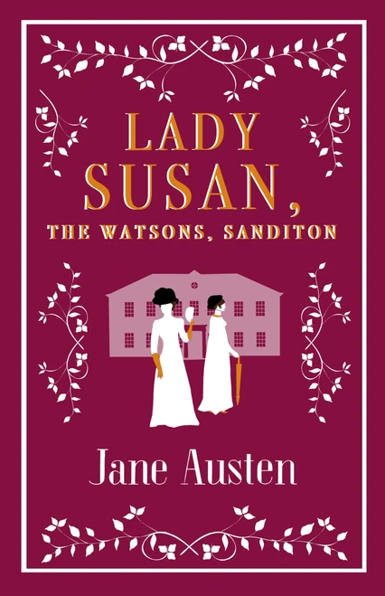 Lady Susan, The Watsons, Sanditon by Jane Austen, 9781847497154