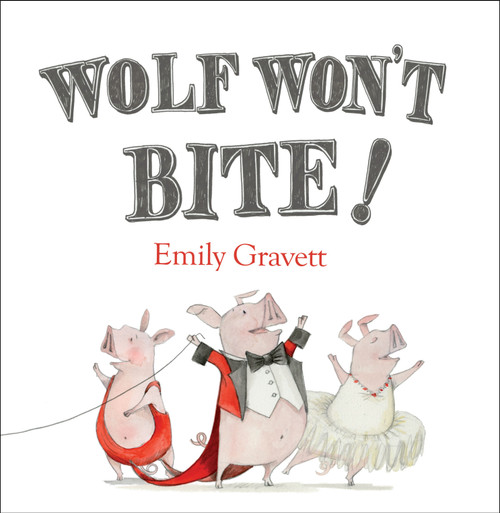 Wolf Won't Bite! by Emily Gravett, Emily Gravett, 9781442427631