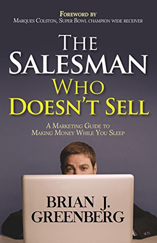 The Salesman Who Doesn't Sell (A Marketing Guide for Making Money While You Sleep) by Brian Greenberg, Marques Colston, 9781683505976