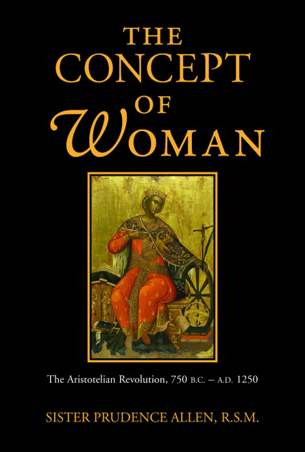 The Concept of Woman, Volume 1 (The Aristotelian Revolution, 750 B.C. - A. D. 1250) by Prudence Allen, 9780802842701