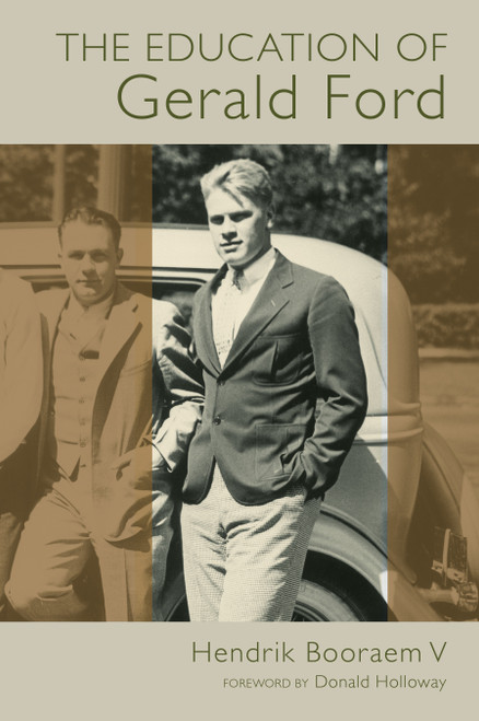 The Education of Gerald Ford by Hendrik Booraem, 9780802869432