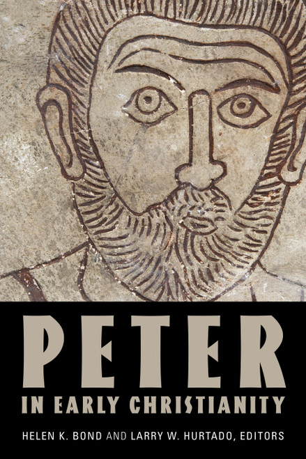 Peter in Early Christianity by Helen K. Bond, Larry W. Hurtado, 9780802871718